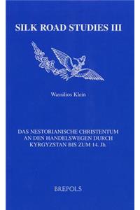Das Nestorianische Christentum an Den Handelswegen Durch Kyrgystan Bis Zum 14. Jh.