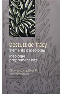 Destutt de Tracy: Iuvres Completes Tome III: Elements d'Ideologie Ideologie Proprement Dite