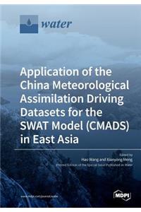 Application of the China Meteorological Assimilation Driving Datasets for the SWAT Model (CMADS) in East Asia