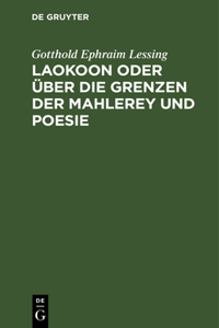 Laokoon Oder Über Die Grenzen Der Mahlerey Und Poesie
