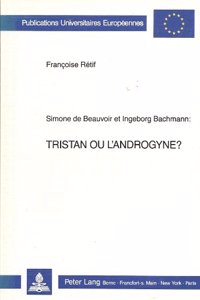 Simone de Beauvoir Et Ingeborg Bachmann. Tristan Ou L'Androgyne?