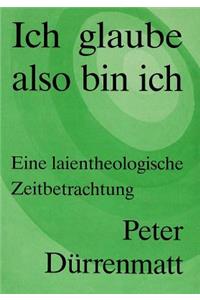 Peter Duerrenmatt: Ich Glaube, Also Bin Ich