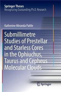Submillimetre Studies of Prestellar and Starless Cores in the Ophiuchus, Taurus and Cepheus Molecular Clouds