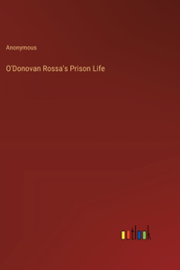 O'Donovan Rossa's Prison Life