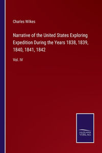 Narrative of the United States Exploring Expedition During the Years 1838, 1839, 1840, 1841, 1842
