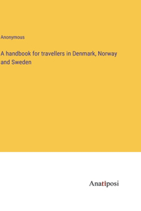 handbook for travellers in Denmark, Norway and Sweden