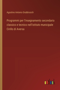 Programmi per l'insegnamento secondario classico e tecnico nell'istituto municipale Cirillo di Aversa