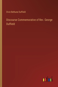 Discourse Commemorative of Rev. George Duffield