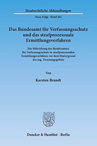 Das Bundesamt Fur Verfassungsschutz Und Das Strafprozessuale Ermittlungsverfahren