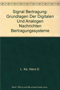 Signal Bertragung: Grundlagen Der Digitalen Und Analogen Nachrichten Bertragungssysteme