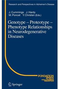 Genotype - Proteotype - Phenotype Relationships in Neurodegenerative Diseases