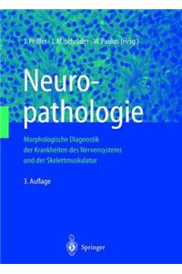 Neuropathologie: Morphologische Diagnostik Der Krankheiten Des Nervensystems, Der Skelettmuskulatur Und Der Sinnesorgane