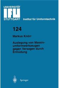 Auslegung von Massivumformwerkzeugen gegen Versagen durch Ermüdung