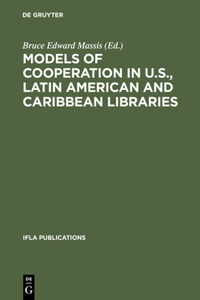Models of Cooperation in U.S., Latin American and Caribbean Libraries