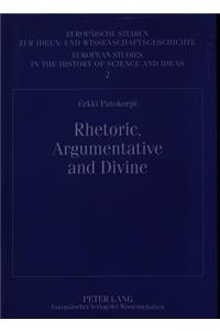 Rhetoric, Argumentative and Divine