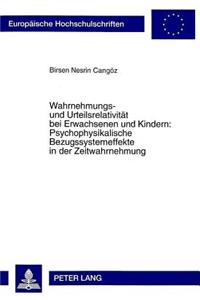 Wahrnehmungs- und Urteilsrelativitaet bei Erwachsenen und Kindern: Psychophysikalische Bezugssystemeffekte in der Zeitwahrnehmung