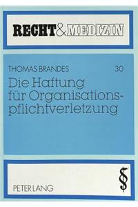 Die Haftung fuer Organisationspflichtverletzung