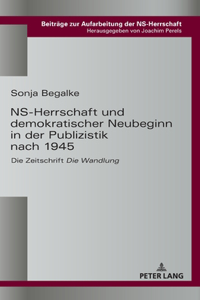 NS-Herrschaft und demokratischer Neubeginn in der Publizistik nach 1945