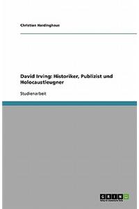 David Irving. Historiker, Publizist Und Holocaustleugner