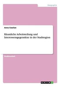 Räumliche Arbeitsteilung und Interessensgegensätze in der Stadtregion