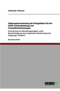 Zielgruppenmarketing als Erfolgsfaktor für die frühe Kundenbindung von Finanzdienstleistungen
