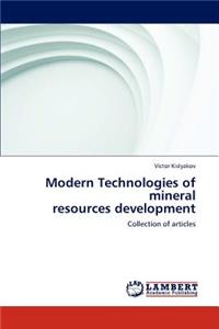 Modern Technologies of Mineral Resources Development