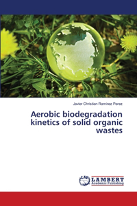 Aerobic biodegradation kinetics of solid organic wastes