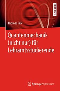 Quantenmechanik (Nicht Nur) Für Lehramtsstudierende