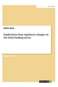 Implications from regulatory changes on the Swiss banking sector