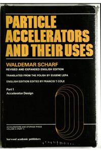 Particle Accelerators and Their Uses, Third Edition