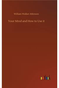 Your Mind and How to Use it