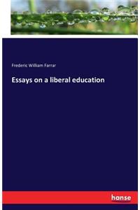 Essays on a liberal education