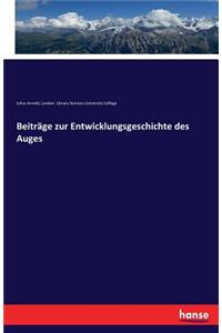 Beiträge zur Entwicklungsgeschichte des Auges