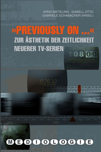 "Previously on...": Zur Asthetik der Zeitlichkeit neuerer TV-Serien