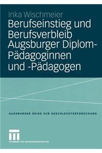 Berufseinstieg Und Berufsverbleib Augsburger Diplom-Pädagoginnen Und -Pädagogen