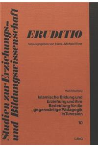 Islamische Bildung Und Erziehung Und Ihre Bedeutung Fuer Die Gegenwaertige Paedagogik in Tunesien