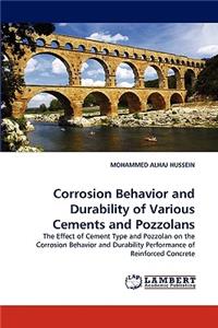 Corrosion Behavior and Durability of Various Cements and Pozzolans