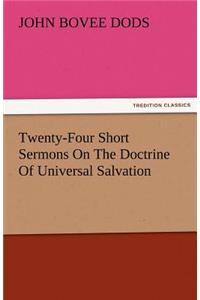 Twenty-Four Short Sermons on the Doctrine of Universal Salvation
