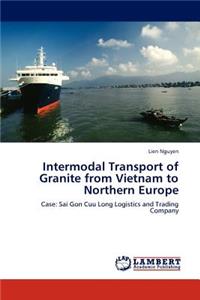 Intermodal Transport of Granite from Vietnam to Northern Europe