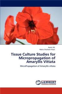 Tissue Culture Studies for Micropropagation of Amaryllis Vittata