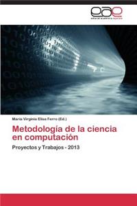 Metodologia de La Ciencia En Computacion