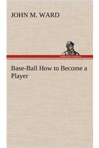 Base-Ball How to Become a Player