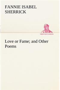 Love or Fame and Other Poems