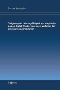 Steigerung der Leistungsfähigkeit von integrierten Analog-Digital-Wandlern nach dem Verfahren der sukzessiven Approximation