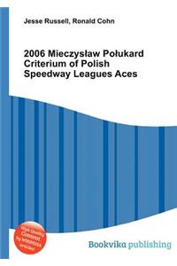 2006 Mieczys Aw Po Ukard Criterium of Polish Speedway Leagues Aces