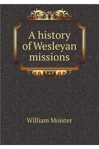 A History of Wesleyan Missions