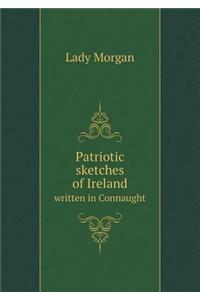 Patriotic sketches of Ireland written in Connaught