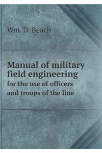 Manual of Military Field Engineering for the Use of Officers and Troops of the Line