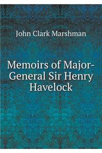 Memoirs of Major-General Sir Henry Havelock