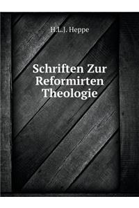 Schriften Zur Reformirten Theologie